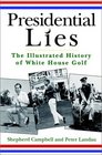 Presidential Lies The Illustrated History of White House Golf
