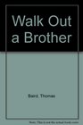Walk Out a Brother