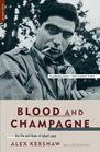 Blood and Champagne The Life and Times of Robert Capa