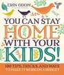 You Can Stay Home with Your Kids 100 Tips Tricks and Ways to Make It Work on a Budget