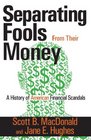 Separating Fools from their Money A History of American Financial Scandals