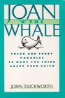Joan 'N' the Whale  Fresh and Funny Parables To Make You Think About Your Faith