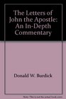 The Letters of John the Apostle An InDepth Commentary
