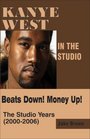 Kanye West in the Studio  Beats Down  Money Up  The Studio Years