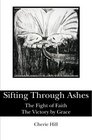 Sifting Through Ashes The Fight of FaithThe Victory by Grace