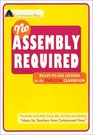 No Assembly Required: Ready-to-Use Lessons for the English Classroom (Favorite Activities from the on-line newsletter, "Ideas for Teachers from Cottonwood Press")