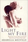 LIGHT MY FIRE A WOMAN'S INTIMATE ACCOUNT OF HOW SHE REVITALIZED HER SEX LIFE AND SAVED HER RELATIONSHIP