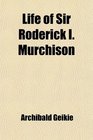 Life of Sir Roderick I Murchison