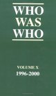 Who Was Who 19962000  Volume X A Companion to WHO'S WHO  Containing the Biographies of Those Who Died During the Period 19962000