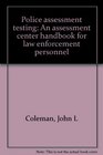 Police assessment testing An assessment center handbook for law enforcement personnel