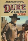 Duke A Love Story an Intimate Memoir of John Wayne's Last Years