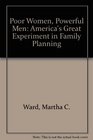 Poor women powerful men America's great experiment in family planning