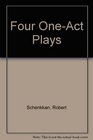 Four OneAct Plays by Robert Schenkkan