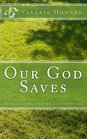 Our God Saves A Compilation of Personal Salvation Testimonies