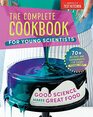 The Complete Cookbook for Young Scientists Good Science Makes Great Food 70 Recipes Experiments  Activities