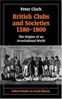 British Clubs and Societies C15801800 The Origins of an Associational World