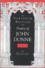 The Variorum Edition of the Poetry of John Donne The Elegies