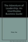 The Adventure of Leadership An Unorthodox Business Guide