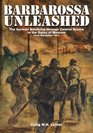 Barbarossa Unleashed: The German Blitzkrieg Through Central Russia to the Gates of Moscow June-December 1941