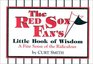 The Red Sox Fan's Little Book of Wisdom A Fine Sense of the Ridiculous  A Fine Sense of the Ridiculous