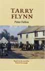 Tarry Flynn A Play In 3 Acts Based On The Novel By Patrick Kav