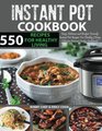 550 Instant Pot Recipes Cookbook: Easy, Delicious and Budget Friendly Instant Pot Recipes for Healthy Living (Electric Pressure Cooker Cookbook) ... Recipes Included) (Instant Pot Cookbook)