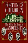Fortune's Children The Fall of the House of Vanderbilt