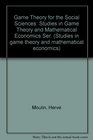 Game Theory for the Social Sciences Studies in Game Theory and Mathematical Economics Ser