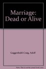 Marriage Dead or Alive