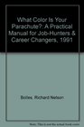 What Color Is Your Parachute 1991 A Practical Manual for Job Hunters and Career Changers