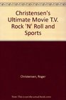 Christensen's Ultimate Movie TV Rock 'N' Roll and Sports