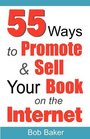 55 Ways to Promote  Sell Your Book on the Internet