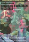 Drug Therapy and Childhood and Adolescent Disorders