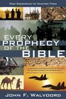Every Prophecy of the Bible Clear Explanations for Uncertain Times