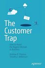 The Customer Trap How to Avoid the Biggest Mistake in Business