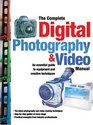 The Complete Digital Photography Video Manual An Essential Guide to Equipment and Creative Techniques
