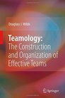 Teamology The Construction and Organization of Effective Teams