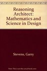 The Reasoning Architect Mathematics and Science in Design