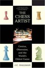 The Chess Artist  Genius Obsession and the World's Oldest Game