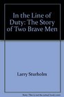 In the line of duty The story of two brave men