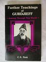 Further Teachings of Gurdjieff Journey Through This World Including an Account of Meetings With G I Gurdjieff A R Orage and P D Ouspensky