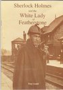 Sherlock Holmes and the White Lady of Featherstone