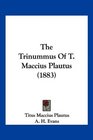 The Trinummus Of T Maccius Plautus
