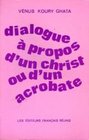 Dialogue a propos d'un Christ ou d'un acrobate