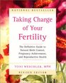 Taking Charge of Your Fertility The Definitive Guide to Natural Birth Control Pregnancy Achievement and Reproductive Health