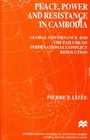 Peace Power and Resistance in Cambodia  Global Governance and the Failure of International Conflict Resolution