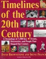 Timelines of the 20th Century A Chronology of 7500 Key Events Discoveries and People That Shaped Our Century
