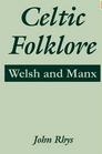Celtic Folklore: Welsh and Manx