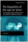 The Biopolitics of the War on Terror Life Struggles Liberal Modernity and the Defence of Logistical Societies