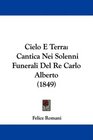 Cielo E Terra Cantica Nei Solenni Funerali Del Re Carlo Alberto